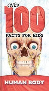 The Human Body (Over 100 Facts for Kids) [Hardcover]