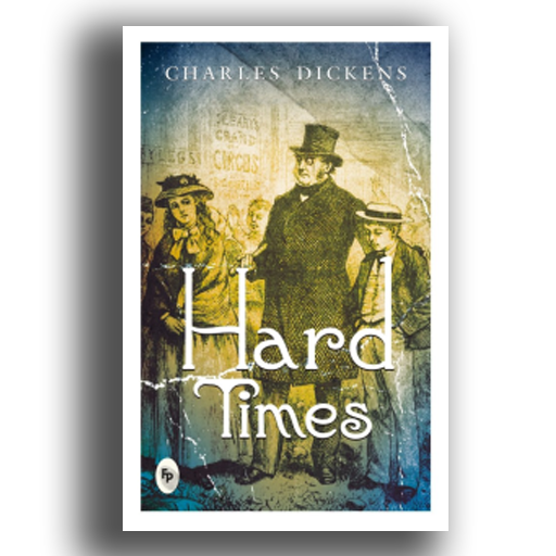 Hard Times by Charles Dickens