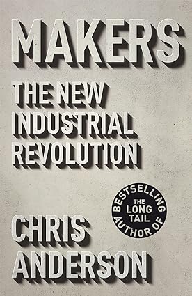 Makers: The New Industrial Revolution [RARE BOOKS]