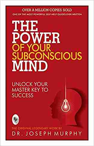 The power of your subconscious mind by Dr. Joseph Murphy