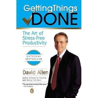 Getting things done: the art of stress-free productivity by David Allen