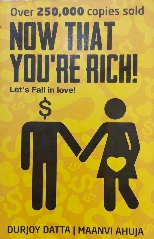 Now that you're rich!: let's fall in love! by Maanvi Ahuja
