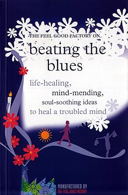 The Feel Good Factory: On Beating the Blues by Elisabeth Wilson