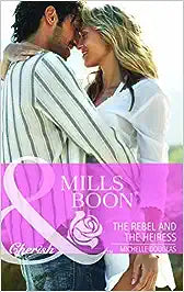 The Rebel and the Heiress [mills and boon]