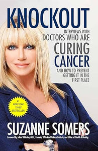 Knockout: Interviews With Doctors Who Are Curing Cancer--and How to Prevent Getting It in the First Place (rare books)