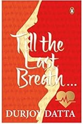 Till the last breath . . .by Durjoy Datta