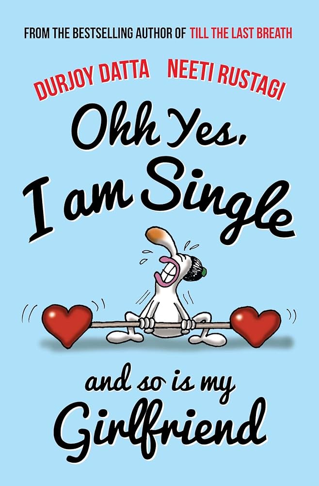 Ohh Yes, I am Single...! And So is My Girlfriend by Neeti Rustagi| Durjoy Datta