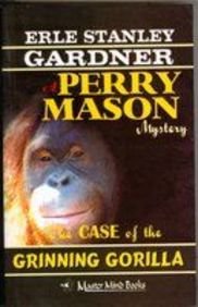 The Case Of The Grinning Gorilla by Erle Stanley Gardner