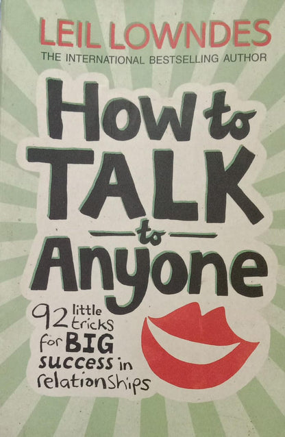 How to talk to anyone: 92 little tricks for big success in relationships by Leil Lowndes