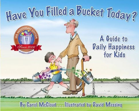 Have You Filled A Bucket Today?: A Guide to Daily Happiness for Kids