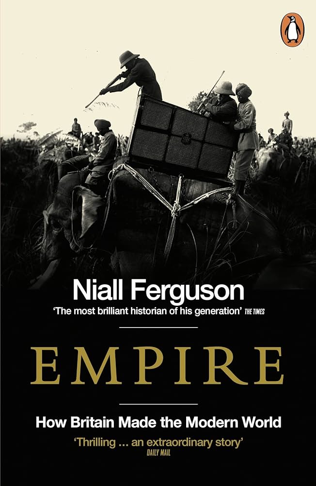 Empire: how britain made the modern world by Niall Ferguson