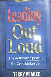 Leading Out Loud : The Authentic Speaker, The Credible Leader [Hardcover] [RARE BOOKS]