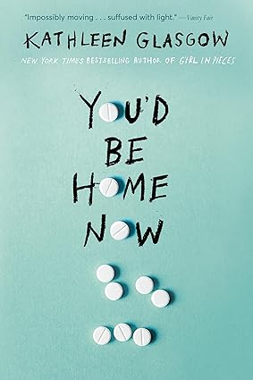 You'd Be Home Now by Kathleen Glasgow [Premium Books]