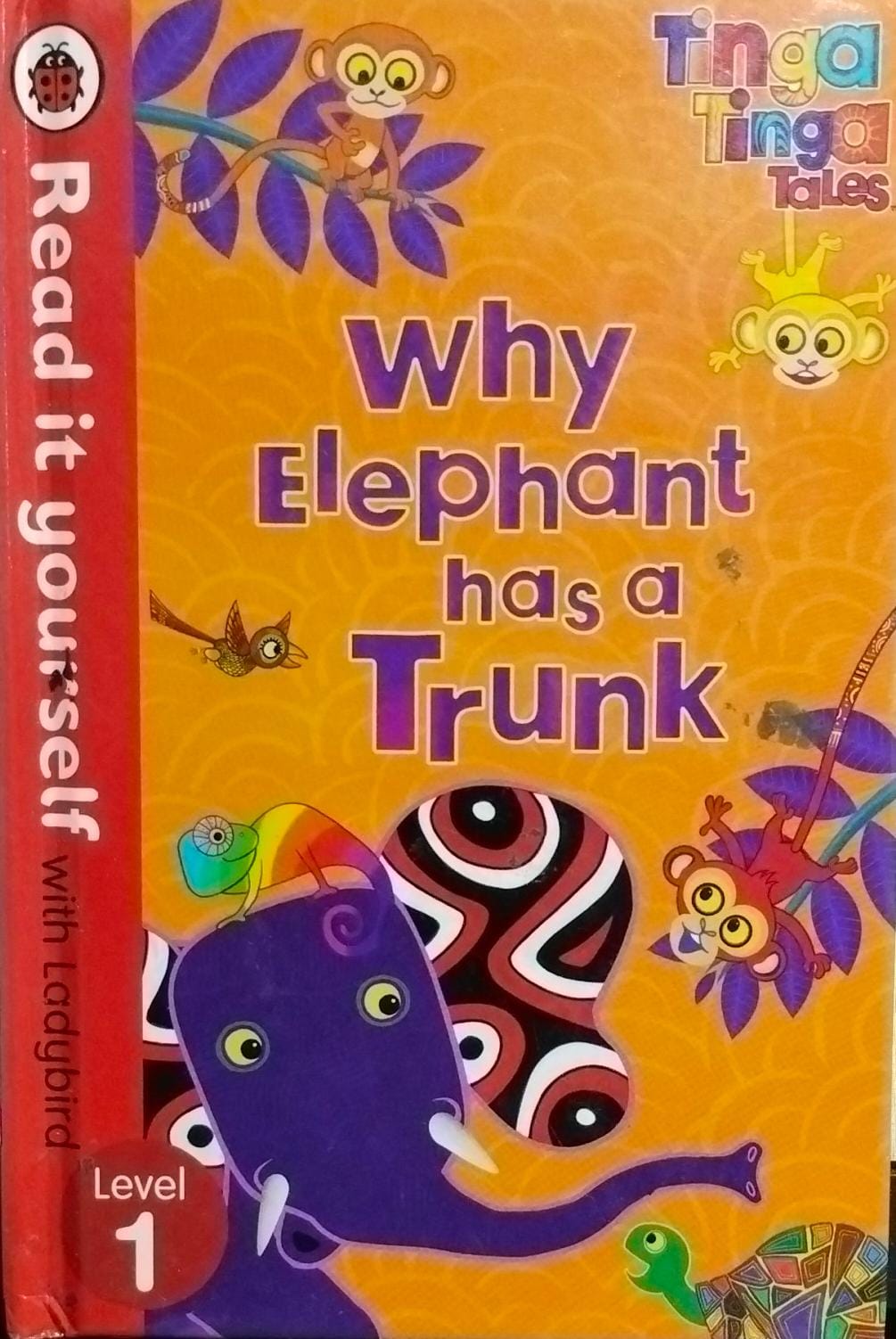 Tinga tinga tales: why elephant has a trunk [hardcover]