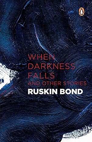 When Dakness Falls And Other Stoies by Ruskin Bond