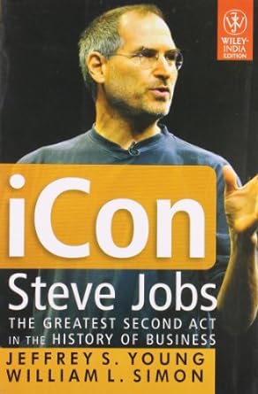 iCon steve jobs: the greatest second act in the history of business by Jeffrey's Young