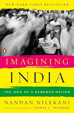 Imagining India: The Idea of a Renewed Nation by Nandan Nilekani | Thomas L. Friedman [rare books]