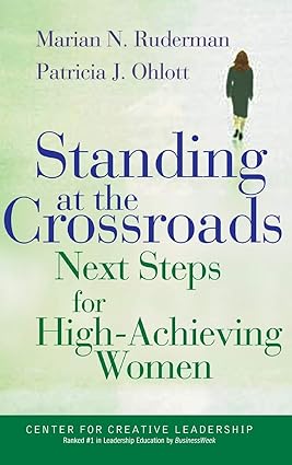 Standing at the crossroads: next steps for high achieving women [hardcover][rare books]