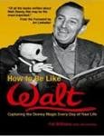 How to be like walt [rare books] by Williams Pat