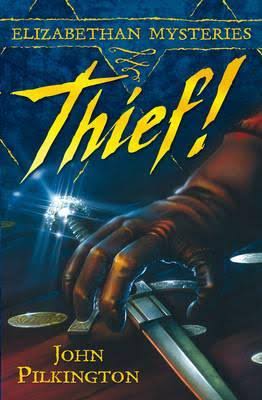 Theif! (Elizabethan Mysteries) by John Pilkington