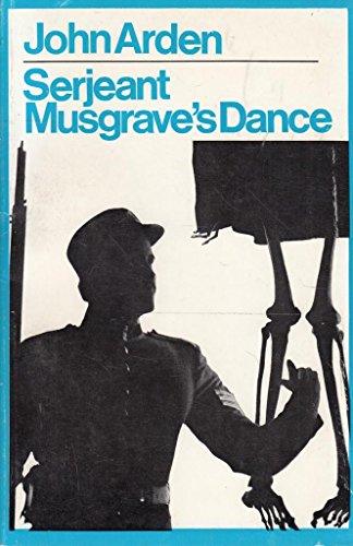 Serjeant musgrave's dance by John arden [rare books]