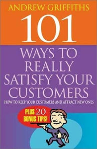 101 Ways to Really Satisfy Your Customers
