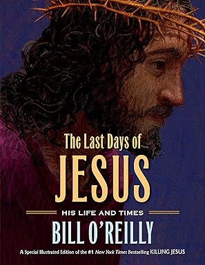 The Last Days of Jesus: His Life and Times by Bill O'Reilly [Hardcover] [rare books]