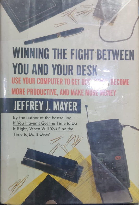 Winning the Fight Between You and Your Desk [HARDCOVER] (RARE BOOKS)
