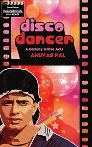 Disco dancer: a comedy in five acts