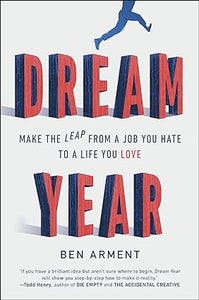 Dream year: make the leap from a job you hate to a life you love [hardcover] [rare books]