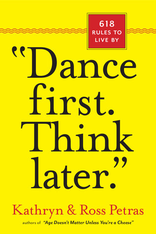 "Dance first. think later"