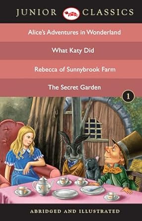 Junior Classic - Book 1 (Alice Adventure in Wonderland, What Katy Did, Rebecca of Sunnybrook Farm, The Secret Garden) Book 01