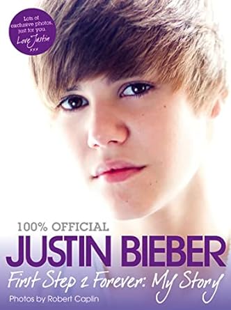 Justin Bieber - First Step 2 Forever, My Story by Justin Bieber