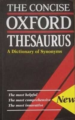 The Concise Oxford Thesaurus: A Dictionary Of Synonyms [Hardcover]