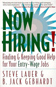 Now Hiring!: Finding and Keeping Good Help for Your Entry-wage Jobs [RARE BOOKS]