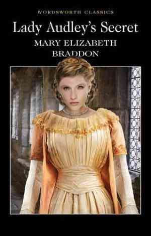 Lady audley's secret by Mary Elizabeth Braddon [Wordsworth Classics]