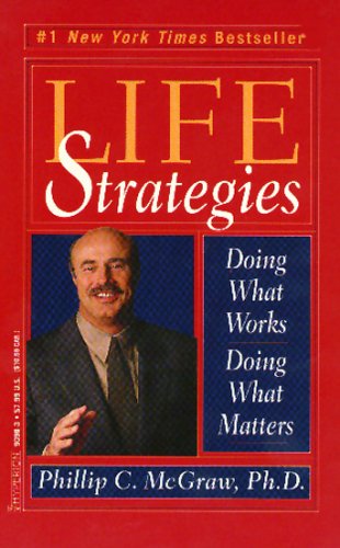 Life Strategies: Doing What Works, Doing What Matters by Dr Philip C McGraw [rare books]
