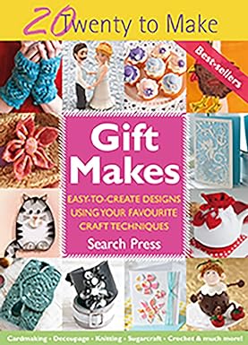 Gift Makes: Easy-to-create designs using your favourite craft techniques (Twenty to Make)