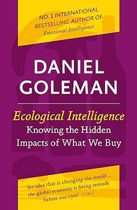 Ecological intelligence: knowing the hidden impacts of what we buy [rare books]