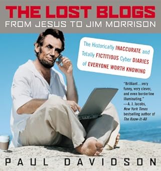 The Lost Blogs: The Inaccurate and Totally Fictitious Cyber Diaries of Everyone Worth Knowing by Paul Davidson [rare books]