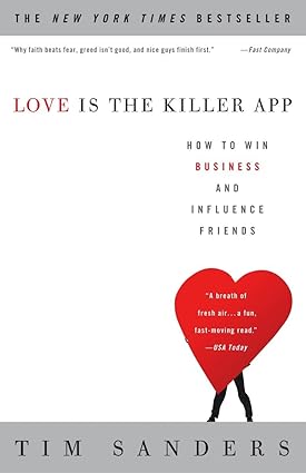 Love Is the Killer App: How to Win Business and Influence Friends by Tim Sanders [rare books]