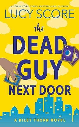 The Dead Guy Next Door: A Riley Thorn Novel: 1 by Lucy Score [Premium Books]