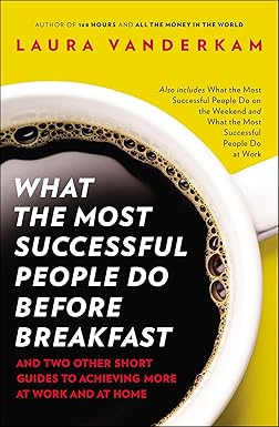 What the Most Successful People Do Before Breakfast by Laura Vanderkam [rare books]