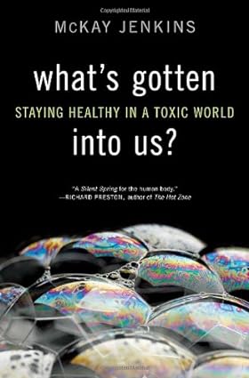 What's gotten into us?:staying healthy in a toxic world [hardcover] [rare books]