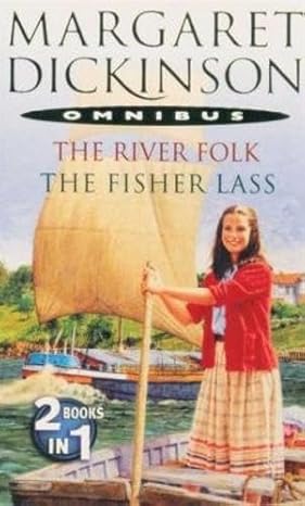 The river folk and The fisher lass: 2 books in 1 omnibus by Margaret Dickinson