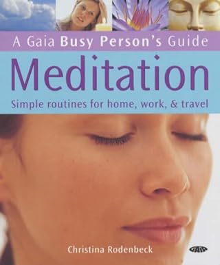 Meditation: Simple Routines for Home, Work and Travel