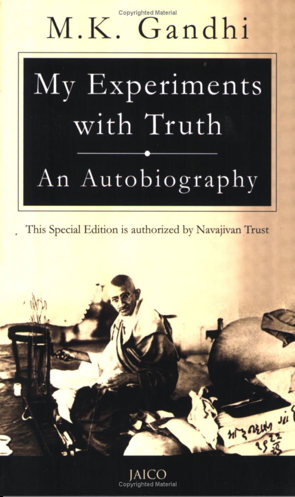 My experiments with truth - an autobiography by M.K. Gandhi