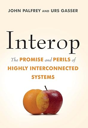 Interop: the promise and perils of highly interconnected systems [hardcover] [rare books]