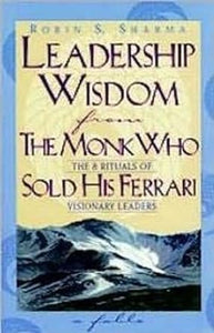 Leadership Wisdom From The Monk Who Sold His Ferrari [Rare books]