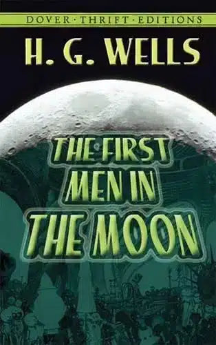 The First Men in the Moon by H.G. Wells (Dover Thrift Editions)